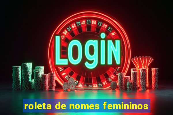 roleta de nomes femininos